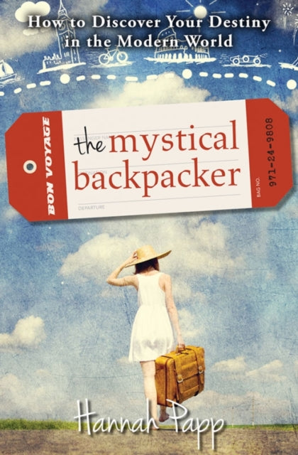 Mystical Backpacker How to Discover Your Destiny in the Modern World