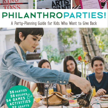 Philanthroparties!: A Party-Planning Guide for Kids Who Want to Give Back