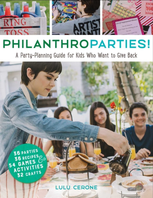 Philanthroparties!: A Party-Planning Guide for Kids Who Want to Give Back