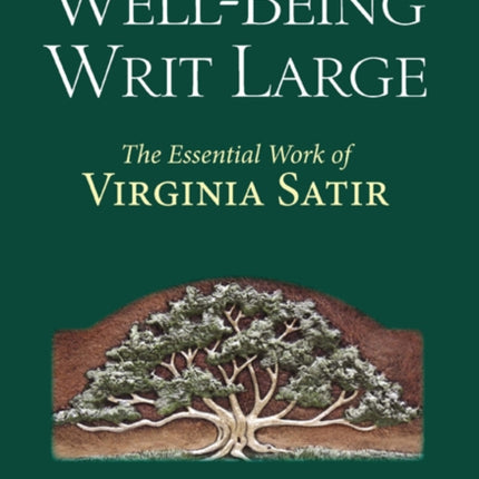 Well-Being Writ Large: The Essential Work of Virginia Satir