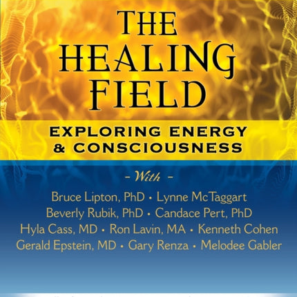 The Healing Field DVD: Exploring Energy & Consciousness