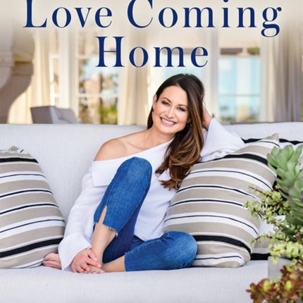 Love Coming Home: Transform Your Environment. Transform Your Life