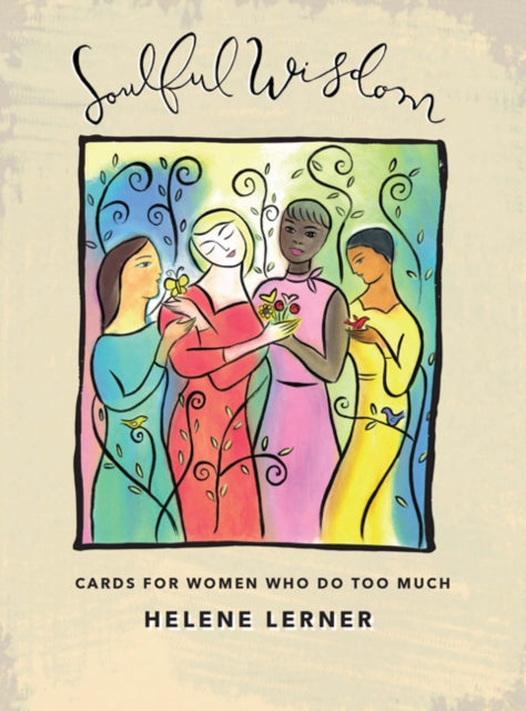 Soulful Wisdom Deck Cards for Women Who Do Too Much  50 full colour cards  160page guidebook