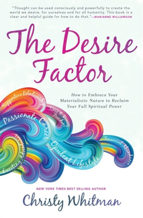 The Desire Factor: How to Embrace Your Materialistic Nature to Reclaim Your Full Spiritual Power