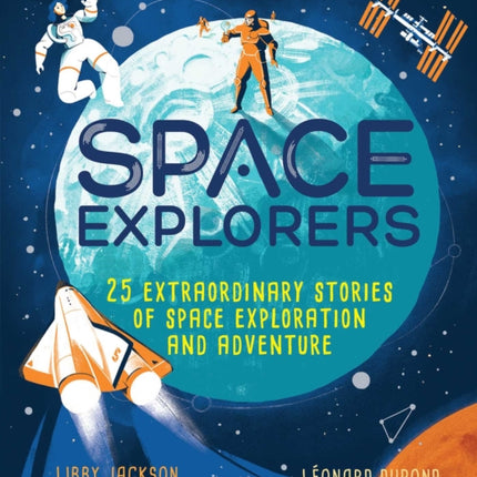 Space Explorers: 25 Extraordinary Stories of Space Exploration and Adventure