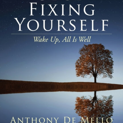 Stop Fixing Yourself: Wake Up, All is Well