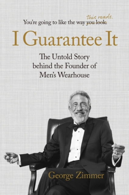 I Guarantee it: The Untold Story Behind the Founder of Men's Wearhouse