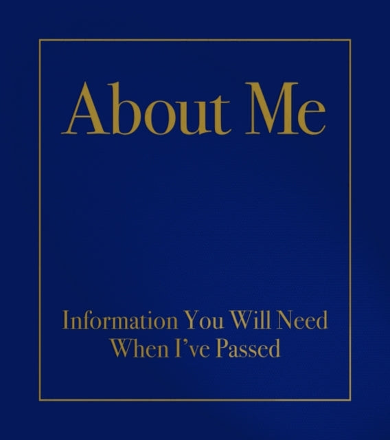 About Me: Information You Will Need When I'Ve Passed