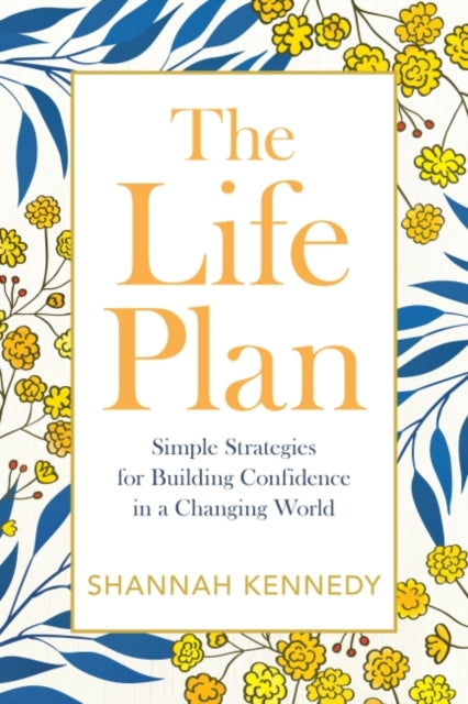 The Life Plan: Simple Strategies for Building Confidence in a Changing World