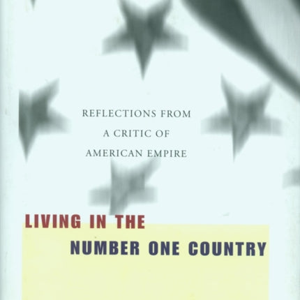 Living In The Number One Country: Reflections from a Critic of American Empire