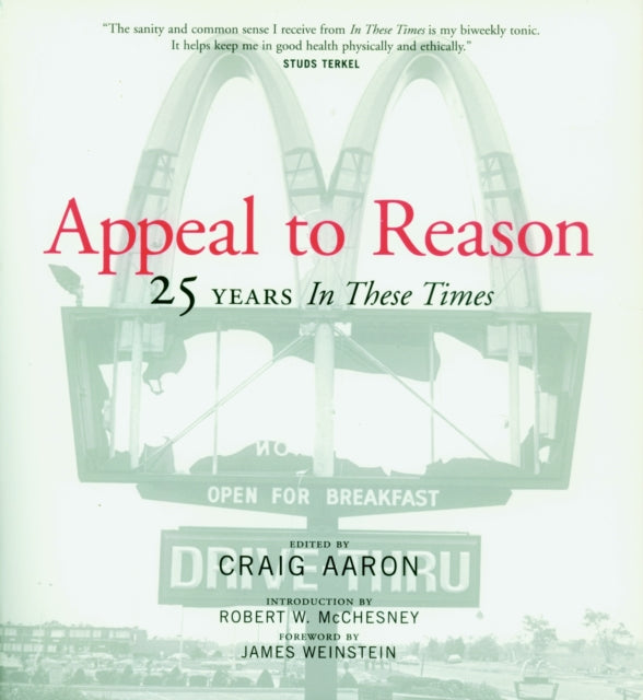 Appeal To Reason: The First 25 Years of 'In These Times'