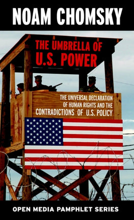 Umbrella Of U.s. Power, The - 2nd Edition: The Universal Declaration of Human Rights and the Contradict