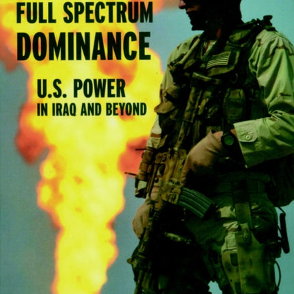 Full Spectrum Dominance: US Power in Iraq and Beyond