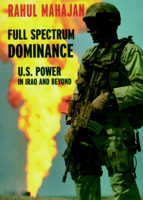 Full Spectrum Dominance: US Power in Iraq and Beyond