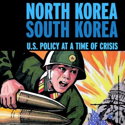 North Korea, South Korea: U.S. Policy and the Korean Peninsula