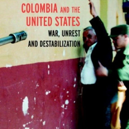 Colombia And The United States: War, Terrorism and Destabilization