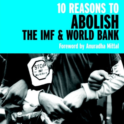 10 Reasons To Abolish The Imf And World Bank 2ed