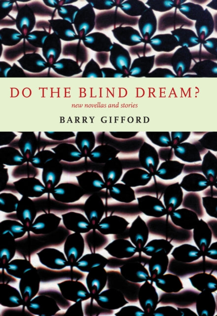 Do The Blind Dream?: New Novellas and Stories