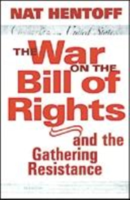 The War On The Bill Rights: And the Gathering Resistance