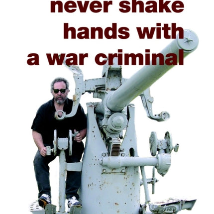 Never Shake Hands With A War Criminal