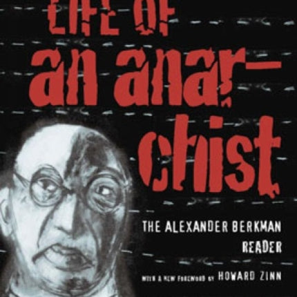 Life Of An Anarchist: The Alexander Berkman Reader