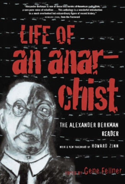 Life Of An Anarchist: The Alexander Berkman Reader