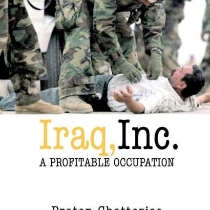 Iraq, Inc.: A Profitable Occupation