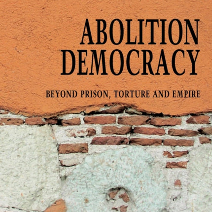 Abolition Democracy - Open Media Series: Beyond Empire, Prisons, and Torture