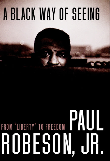 A Black Way Of Seeing: From Liberty to Freedom