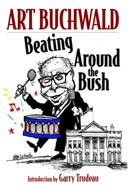 Beating Around The Bush: Political Humor 2000-2006