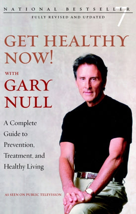 GET HEALTHY NOW WITH GARY NULL  A Complete Guide to Prevention Treatment and Healthy Living