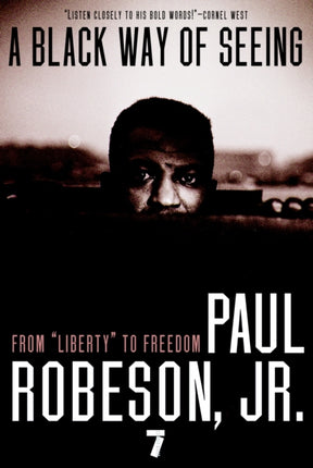 A Black Way Of Seeing: From Liberty to Freedom