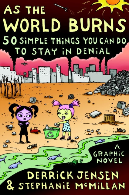 As The World Burns: 50 Things You Can Do to Stay in Denial