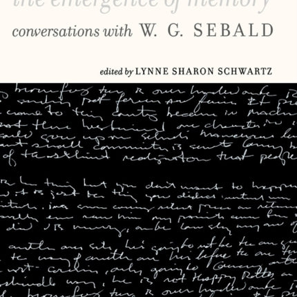 The Emergence Of Memory: Conversations with W.G. Sebald