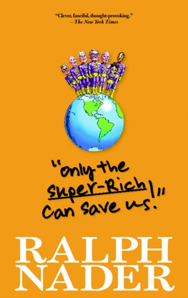 Only The Super-rich Can Save Us!: Abridged Edition