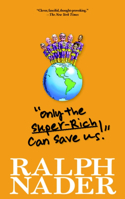 Only The Super-rich Can Save Us!: Abridged Edition