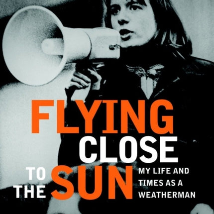 Flying Close To The Sun: My Life and Times as a Weatherman