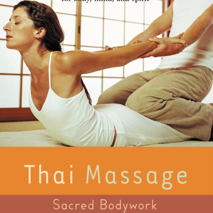 Thai Massage: Sacred Body Work