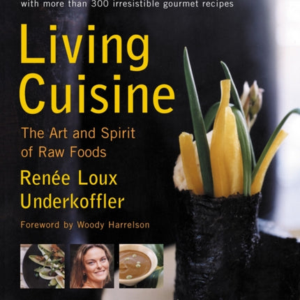 Living Cuisine: The Art and Spirit of Raw Foods