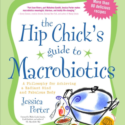 The Hip Chick's Guide to Macrobiotics: A Philosophy for Achieving a Radiant Mind and Fabulous Body