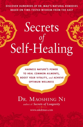 Secrets of Self-Healing: Harness Nature's Power to Heal Common Ailments, Boost Your Vitality, and Achieve Optimum Wellness