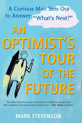 AN Optimist's Tour of the Future: One Curious Man Sets Out to Answer "What's Next?"