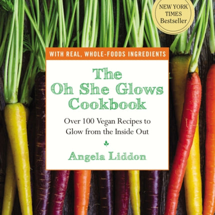 The Oh She Glows Cookbook: Over 100 Vegan Recipes