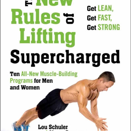 New Rules Of Lifting Supercharged: Ten All New Muscle Building Programs for Men and Women