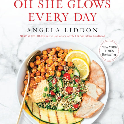 Oh She Glows Every Day: Quick and Simply Satisfying Plant-based Recipes: A Cookbook