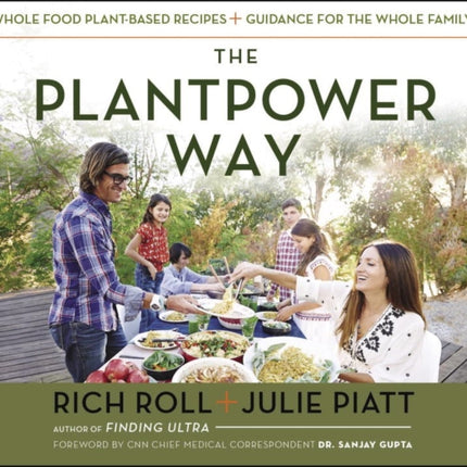 The Plantpower Way: Whole Food Plant-Based Recipes and Guidance for the Whole Family