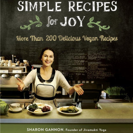 Simple Recipes for Joy: More Than 200 Delicious Vegan Recipes