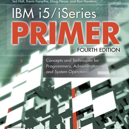 IBM i5/iSeries Primer: Concepts and Techniques for Programmers, Administrators, and System Operators