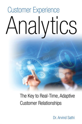 Customer Experience Analytics: The Key to Real-Time, Adaptive Customer Relationships