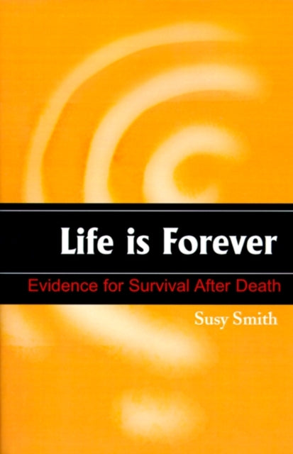 Life is Forever: Evidence for Survival After